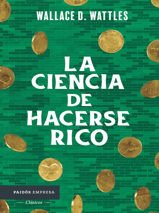 Title details for La ciencia de hacerse rico by Wallace D. Wattles - Available